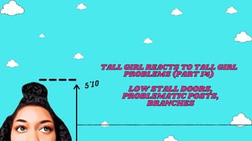 Tall Girl Reacts To Tall Girl Problems (Part 14) | Low Stall Doors, Problematic Posts, Branches