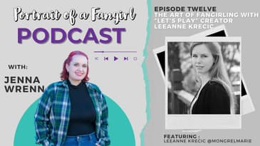 The Art of Fangirling With "Let's Play" Creator Leeanne Krecic – POAFG Podcast