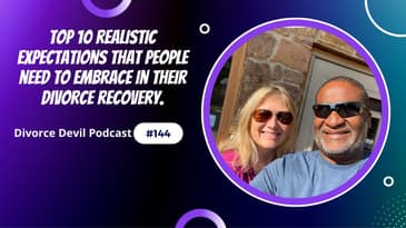 The Top 10 Realistic Expectations that people need to embrace in their divorce recovery.