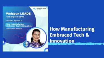 Welspun Leads - How Manufacturing Embraced Tech & Innovation