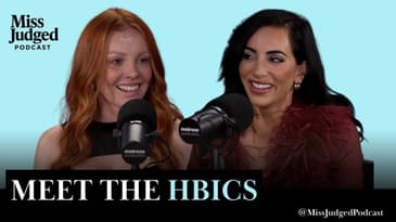 Meet the HBICs & Learn How to Friend | MissJudged Podcast