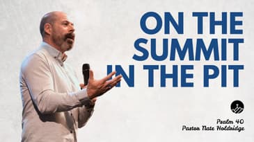 On the Summit in the Pit (Psalm 40)