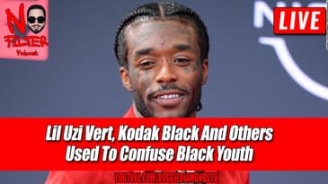 Lil Uzi Vert, Kodak Black And Others Used To Confuse Black Youth