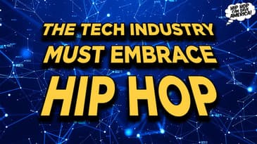 The Tech Industry MUST Embrace HIP HOP!