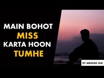 Main Bohot Miss Karta Hoon Tumhe | Abhash Jha Poetry | Rhyme Attacks
