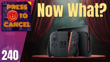 Switch 2: Worth The Wait? - Press B Podcast Ep: 240