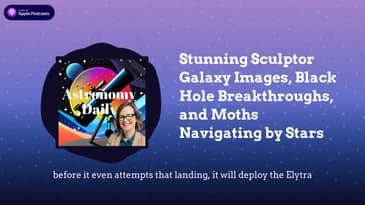 Stunning Sculptor Galaxy Images, Black Hole Breakthroughs, and Moths Navigating by Stars