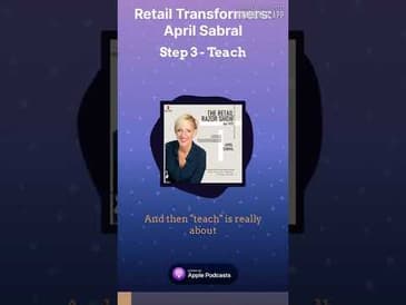 Retail Transformers:  April Sabral on Step Three - Teach