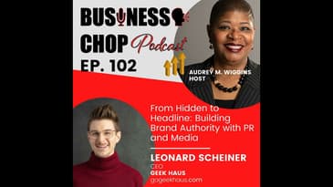 From Hidden to Headline: Building Brand Authority with PR and Media with Leonard Scheiner