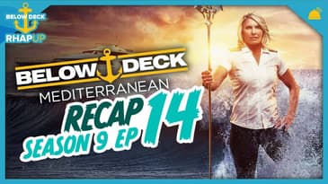 Below Deck: Mediterranean 9 Ep 14 Recap