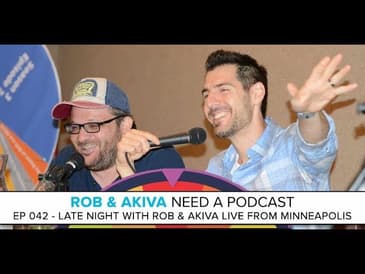 Rob & Akiva Need a Podcast LIVE in Minnesota: Late Night with Rob & Akiva