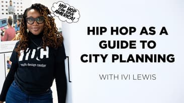 Hip Hop as a guide to city planning with Ivi Lewis