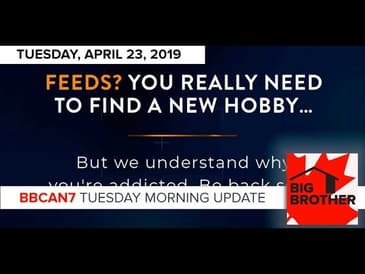 Big Brother Canada 7 | April 23 | Tuesday Morning Update Podcast