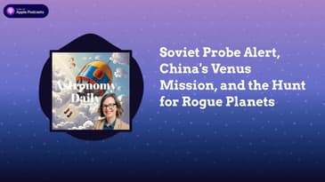 Soviet Probe Alert, China's Venus Mission, and the Hunt for Rogue Planets