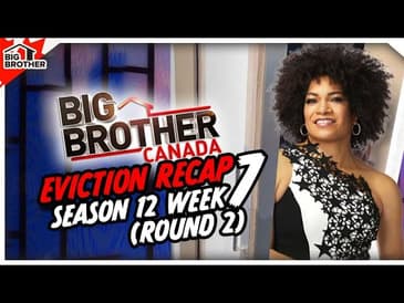 BBCAN12 | Week 7 Eviction Recap Round 2