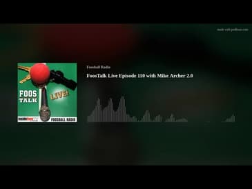 FoosTalk Live Episode 110 with Mike Archer 2.0