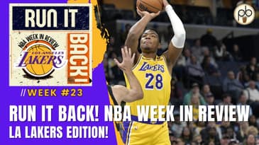 Run it Back! NBA Week in Review, Los Angeles Lakers Edition - Week #23