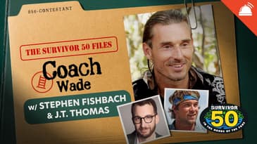 JT Thomas & Stephen Fishbach Talk Coach Wade | The Survivor 50 Files