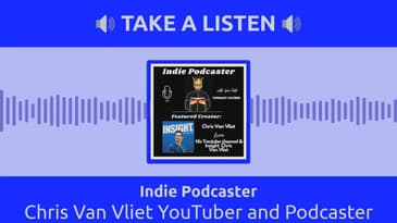 Indie Podcaster - Chris Van Vliet YouTuber and Podcaster