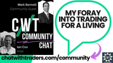 CWT Community Discussion on Jan 24 '23 - My Foray into Trading for a Living w/ MARK BENNELL
