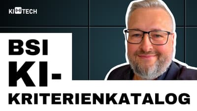 BSI-Grundschutz für KI: Der KI-Kriterienkatalog des BSI im Praxistest | #KIundTECH