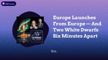 Europe Launches From Europe — And Two White Dwarfs Six Minutes Apart