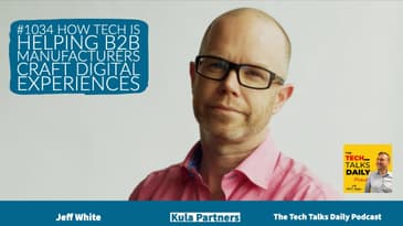 1034: How Tech Is Helping B2B Manufacturers Craft Digital Experiences