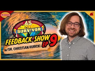 Survivor 45 | Ep 9 Feedback Show w/ Dr. Christian Hubicki