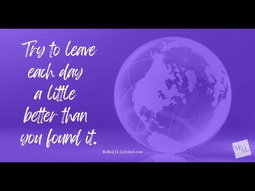 Leave It Better Than You Found It . . .