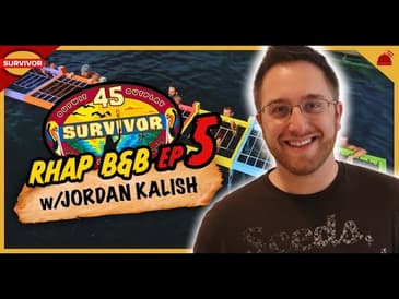 Survivor 45 | RHAP B&B Ep 5 w/ Jordan Kalish