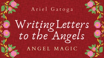 Writing Letters to the Angels for Help - Angel Magic with Ariel Gatoga