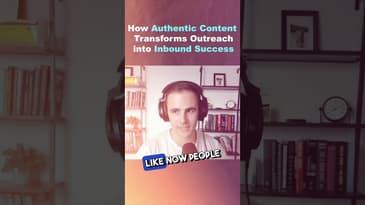 How Authentic Content Transforms Outreach into Inbound Success