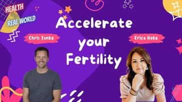 Accelerate Your Fertility - Health in the Real World with Chris Janke