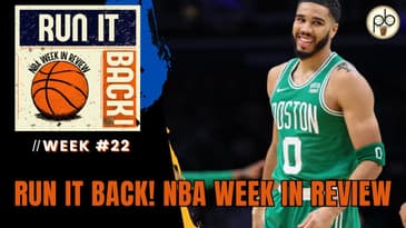 Run it Back! NBA Week in Review - Week #22