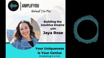 Behind the Mic: Building the Intuitive Empire with Jaya Rose