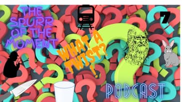 Spurr of The Moment Podcast: What A Twist?!