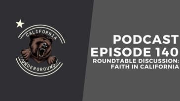 Episode 140 - Roundtable Discussion: Faith in California