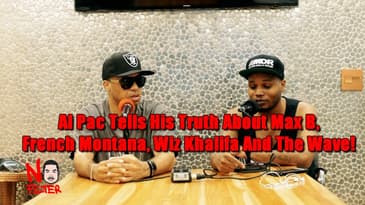 Al Pac Tells His Truth About Max B, French Montana, Wiz Khalifa And The Wave!