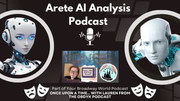 Arete AI Analysis: Part of Your Broadway World Podcast, Once Upon A Time with Lauren