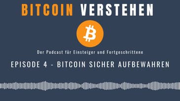 Episode 4 - Bitcoin sicher aufbewahren
