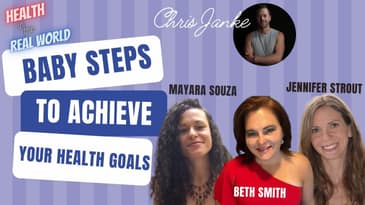 Baby Steps to Achieve your Health Goals - Health in the Real World with Chris Janke