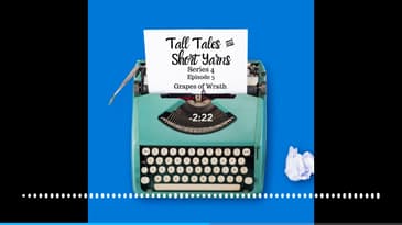 Grapes of Wrath - Tall Tales & Short Yarns S04E05 | Short Stories Podcast