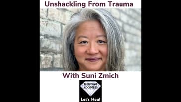 Unshackling From Trauma With Adoptee Suni Zmich