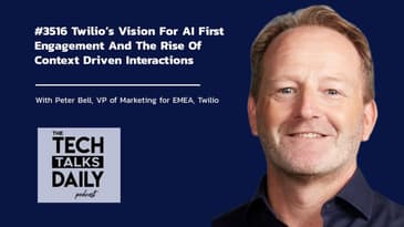 3516: Twilio’s Vision For AI First Engagement And The Rise Of Context Driven Interactions