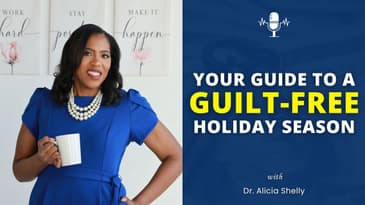 Your Guide to a Guilt-Free Holiday Season  | Dr. Shelly MD