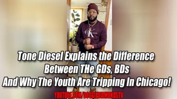 Tone Diesel Explains the Difference  Between The GDs, BDs And Why The Youth Are Tripping In Chicago!