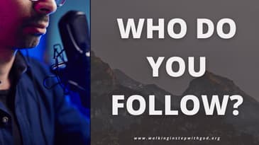 Who Do You Follow?  | Walking in Step with God