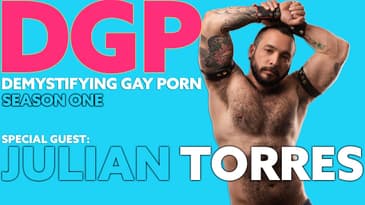 ARTIST & GAY PORN STAR JULIAN TORRES | DGPS1E17 | Audio/Visual Podcast Series | LGBTQIA+