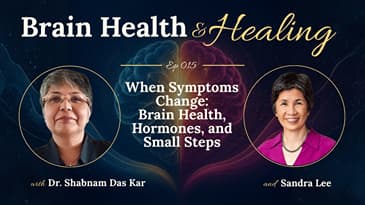 When Symptoms Change: Brain Health, Hormones, and Small Steps with Dr. Shabnam Das Kar