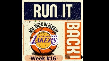Run it Back! NBA Week in Review - Los Angeles Lakers Edition